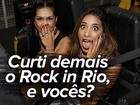 Não foi fácil a vida da ex-BBB Talita no Rock in Rio; confira os momentos