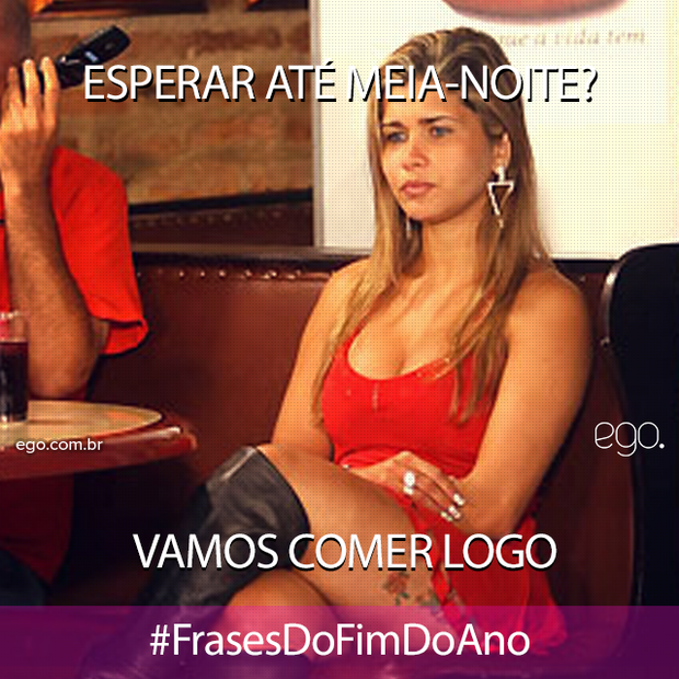 #FrasesDoFimDoAno (Foto: EGO)